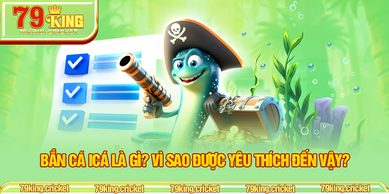 Bắn cá iCá là gì? Vì sao được yêu thích đến vậy?