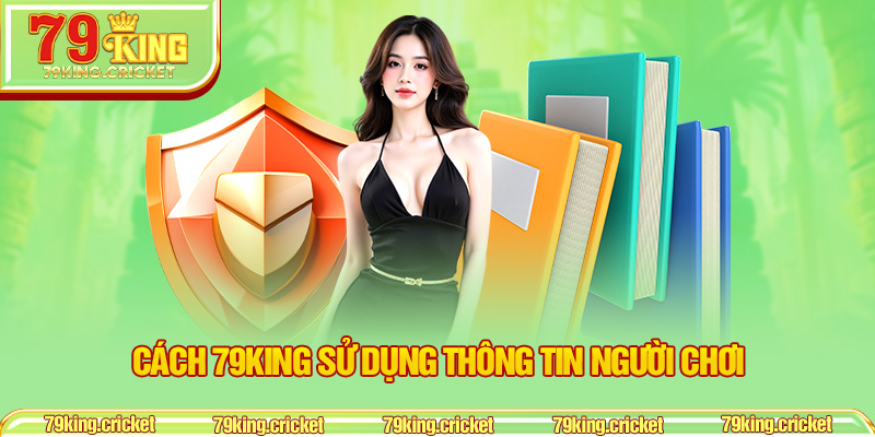 Cách 79KING Sử Dụng Thông Tin Người Chơi