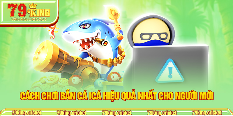 Cách chơi bắn cá iCá hiệu quả nhất cho người mới