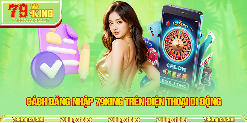 Cách Đăng Nhập 79KING Trên Điện Thoại Di Động
