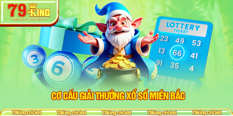 Cơ Cấu Giải Thưởng Xổ Số Miền Bắc