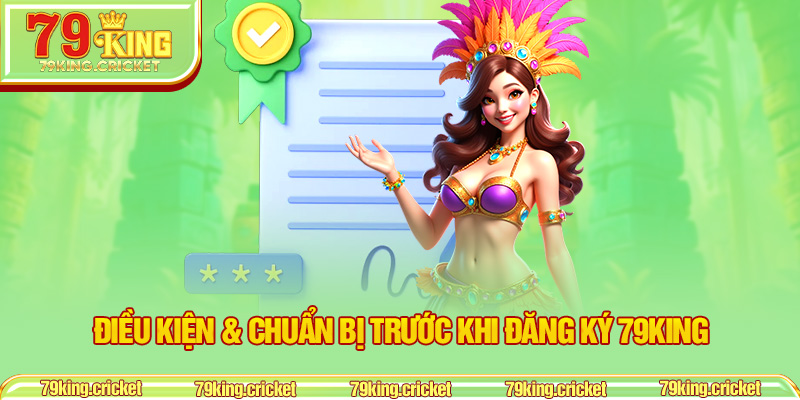 Điều Kiện & Chuẩn Bị Trước Khi Đăng Ký 79KING