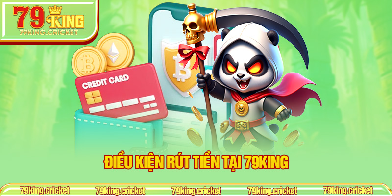 Điều Kiện Rút Tiền Tại 79KING