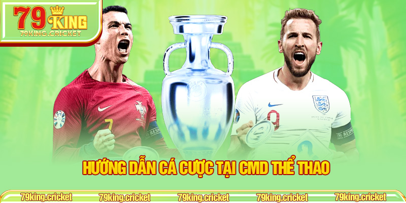 Hướng dẫn cá cược tại CMD Thể Thao
