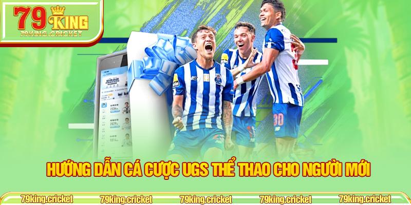 Hướng dẫn cá cược UGS Thể Thao cho người mới