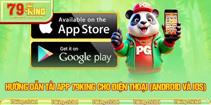 Hướng Dẫn Tải App 79KING Cho Điện Thoại (Android và iOS)