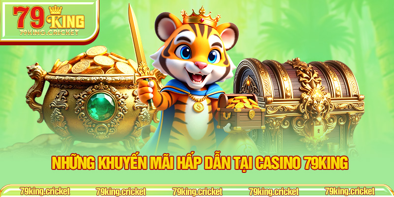 Những Khuyến Mãi Hấp Dẫn Tại Casino 79KING