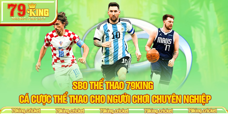 SBO Thể Thao 79KING – Cá Cược Thể Thao Cho Người Chơi Chuyên Nghiệp