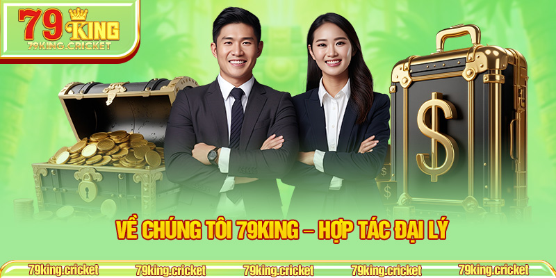 Về chúng tôi 79KING – Hợp Tác Đại Lý